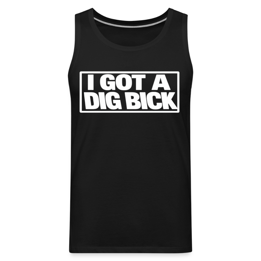 I Got A Dig Bick Funny Adult Tank Top - black