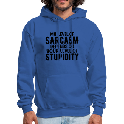 My Level of Sarcasm Depends on You Level of Stupidity Hoodie - royal blue