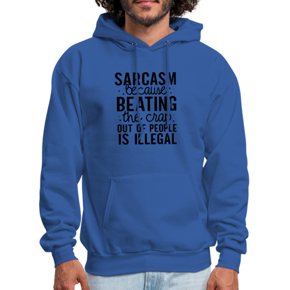 Sarcasm Because Beating People Is Illegal Hoodie - royal blue