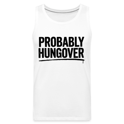 Probably Hungover Men’s Premium Tank Top - white