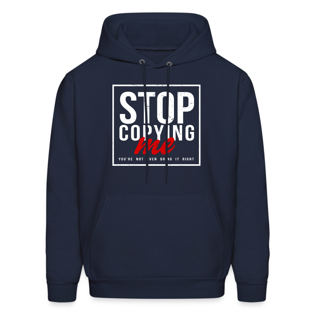 Stop Copying Me You're Not Even Doing It Right Hoodie - navy