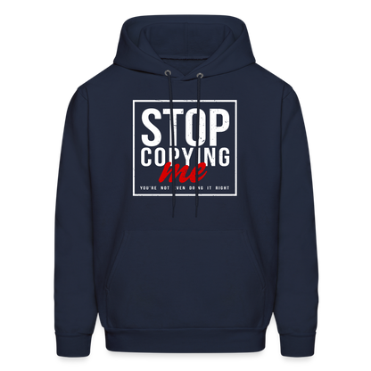 Stop Copying Me You're Not Even Doing It Right Hoodie - navy