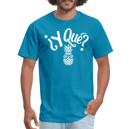 Y Que Piña (Latin Attitude) T-Shirt - turquoise