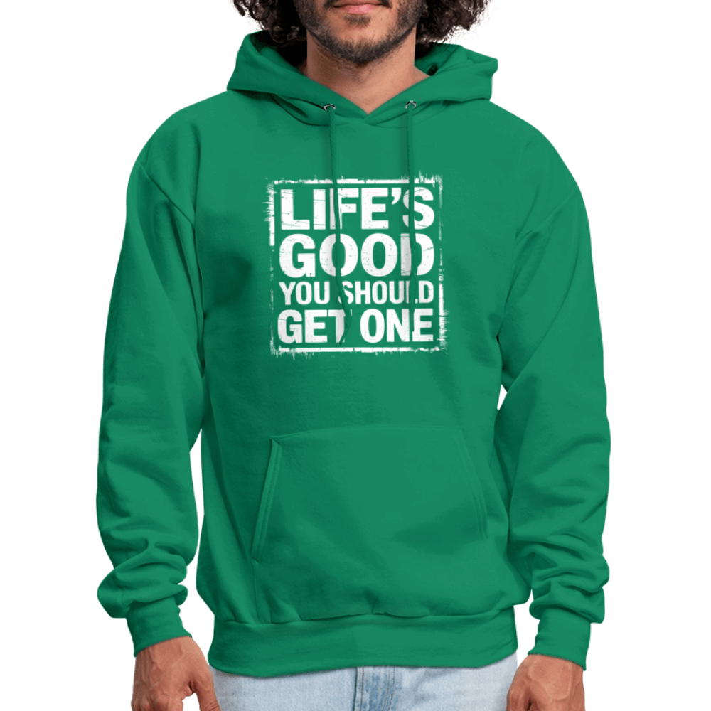 Life's Good You Should Get One Hoodie - kelly green