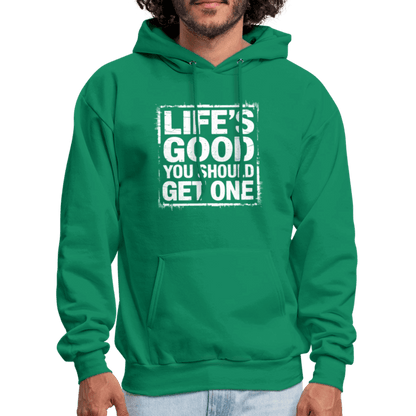 Life's Good You Should Get One Hoodie - kelly green