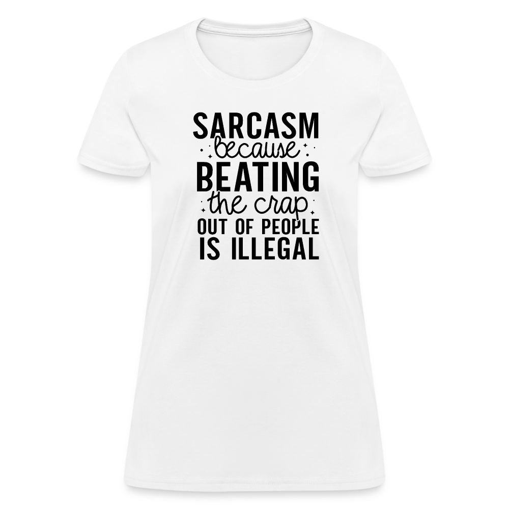 Sarcasm Because Beating People Is Illegal Women's Contoured T-Shirt - white