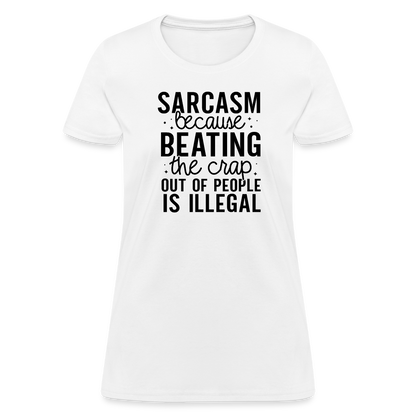 Sarcasm Because Beating People Is Illegal Women's Contoured T-Shirt - white