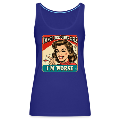 I'm Not Like Other Girls I'm Worse (Sassy Women’s Tank Top) - royal blue