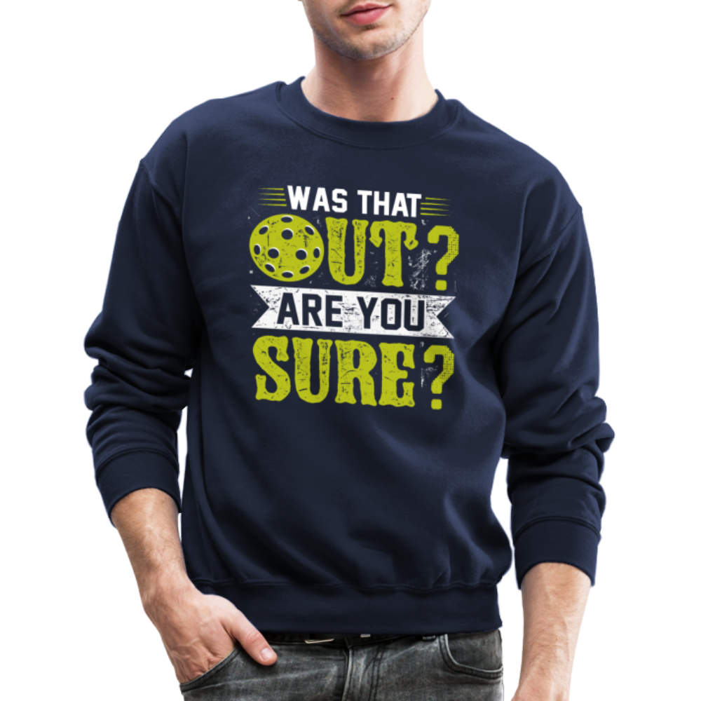 Was That Out Are You Sure (Pickleball) Sweatshirt - navy