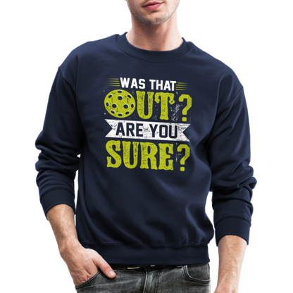 Was That Out Are You Sure (Pickleball) Sweatshirt - navy