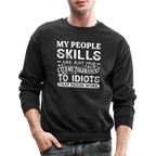 My People Skills Are Just Fine Sweatshirt - black