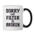 Sorry My Filter Is Broken Coffee Mug