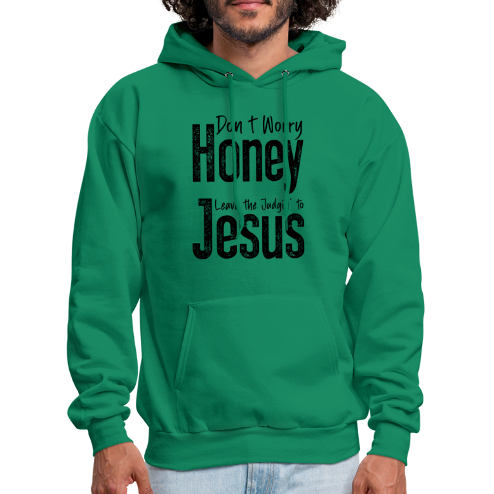 Don't Worry Honey Leave the Judgin' to Jesus Hoodie - kelly green