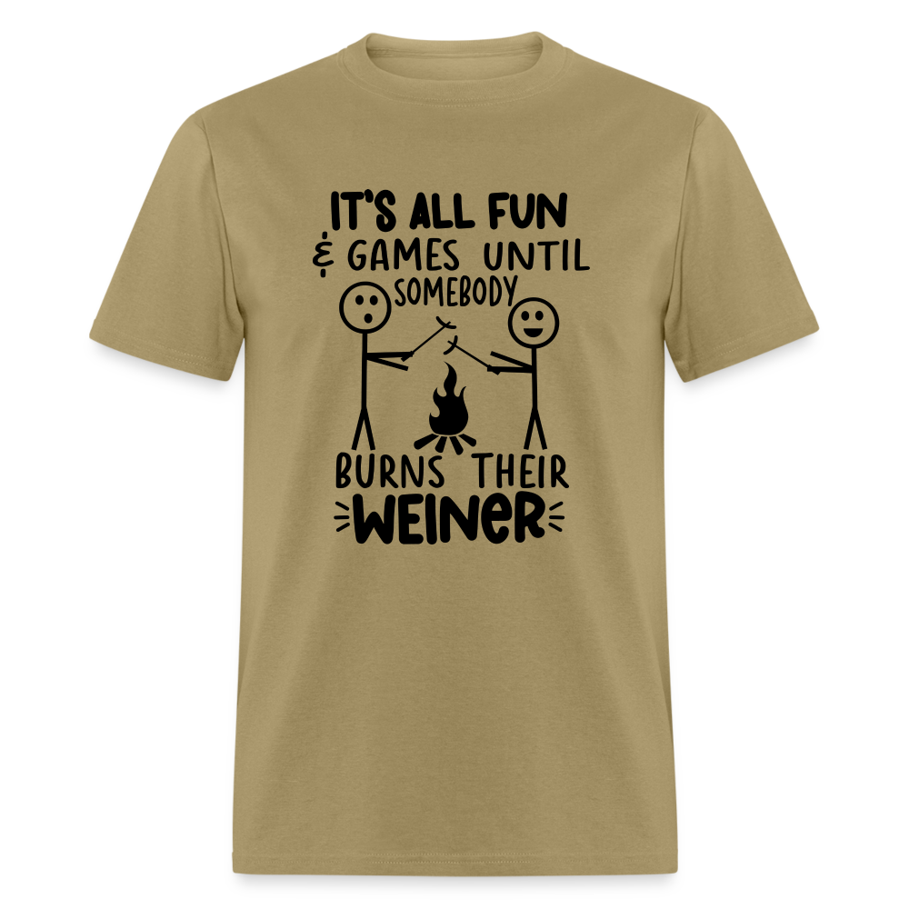 It's All Fun & Games Until Somebody Burns Their Weiner T-Shirt - khaki