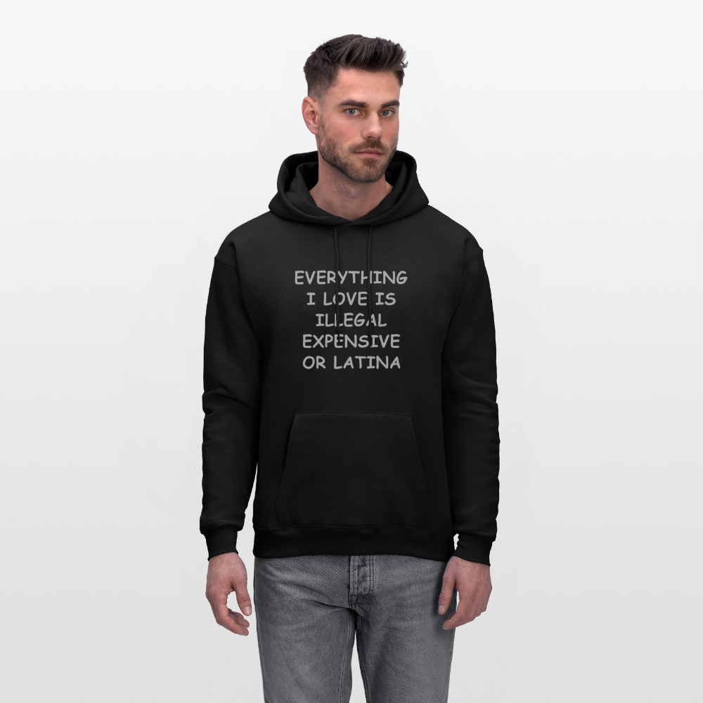 Everything I Love Is Illegal Expensive or Latina Hoodie - black