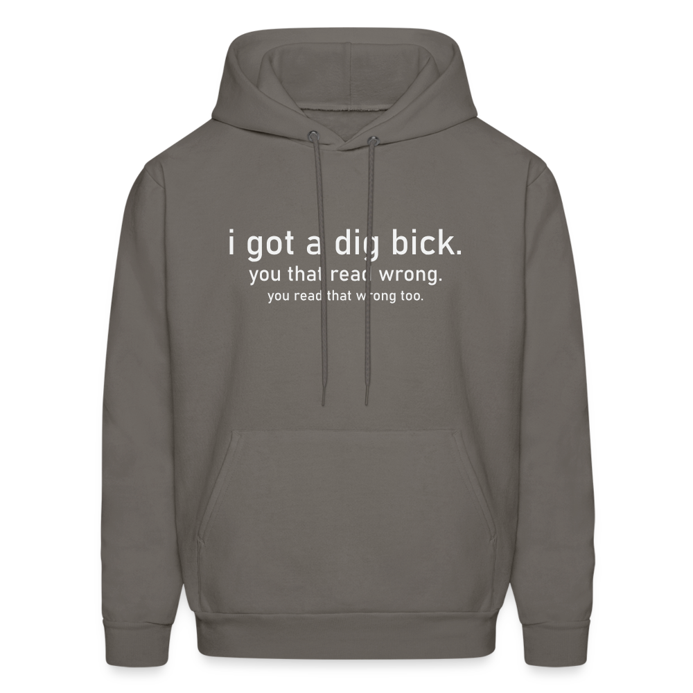 I Got a Dig Bick (You That Read Wrong) Hoodie - asphalt gray