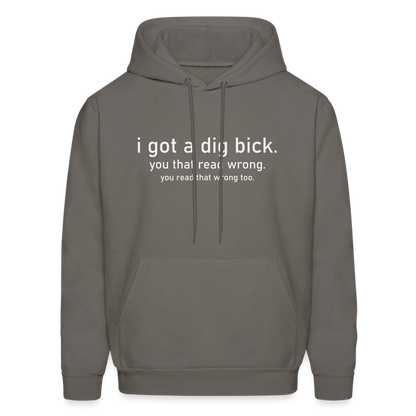 I Got a Dig Bick (You That Read Wrong) Hoodie - asphalt gray