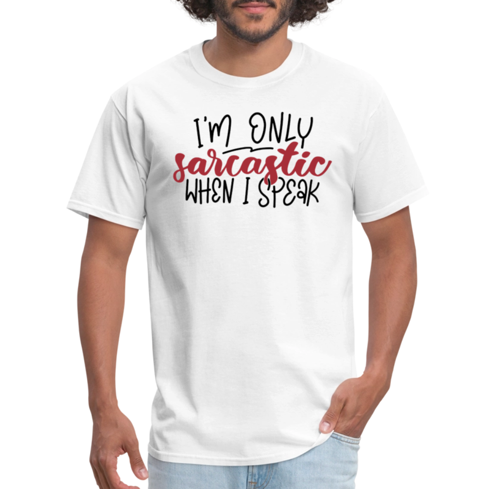 I'm Only Sarcastic When I Speak T-Shirt - white