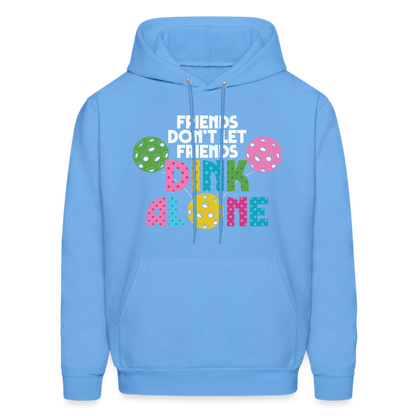 Friends Don't Let Friends Dink Alone (Pickleball) Hoodie - carolina blue