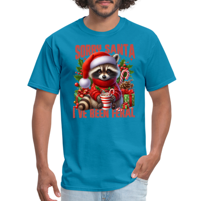 Sorry Santa I've Been Feral T-Shirt - turquoise