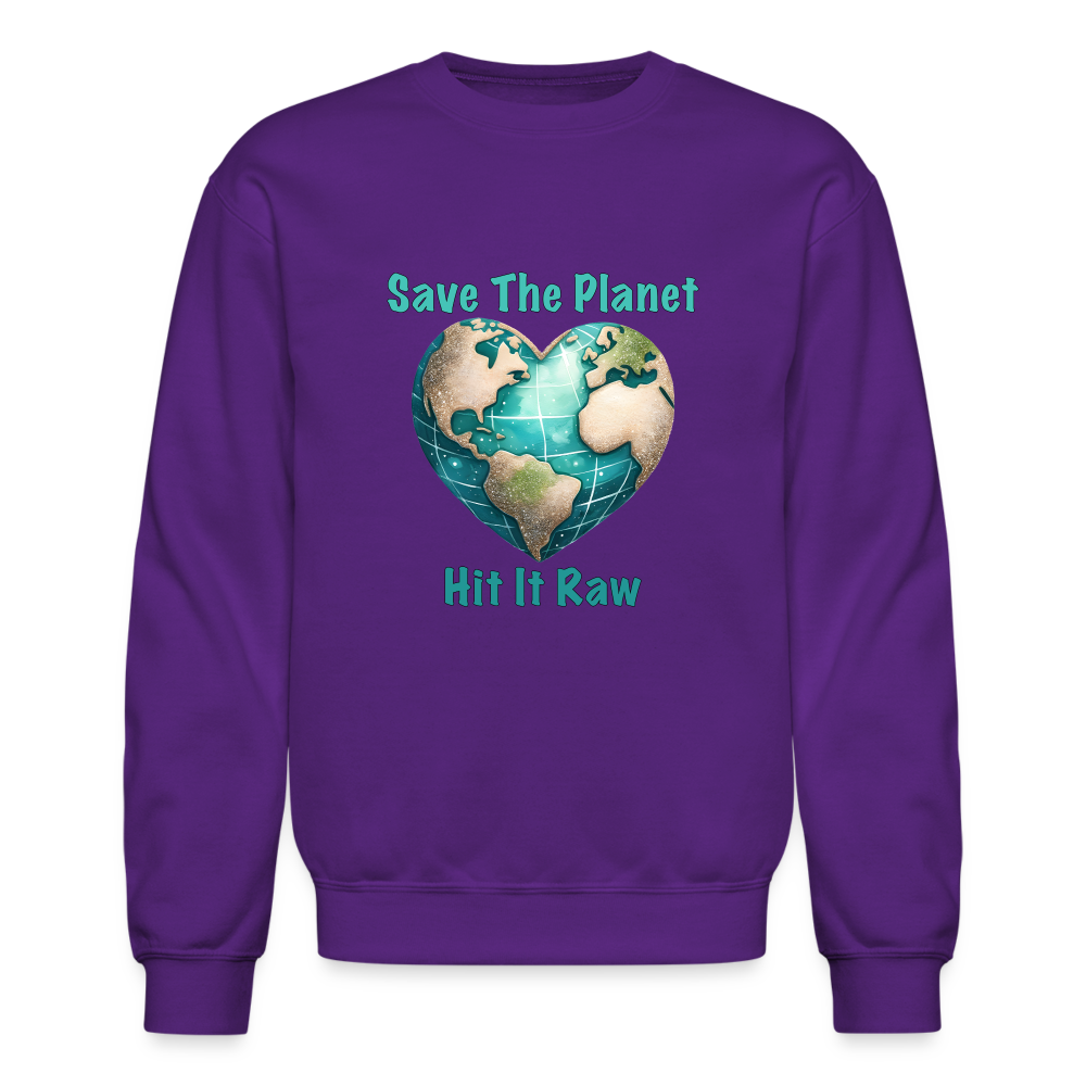 Save The Planet Hit It Raw Sweatshirt (Funny Environmental Awareness) - purple