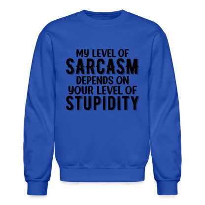 My Level of Sarcasm Depends on You Level of Stupidity Sweatshirt - royal blue