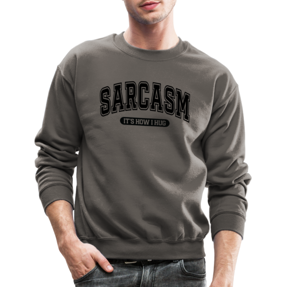 Sarcasm It's How I Hug Sweatshirt - asphalt gray