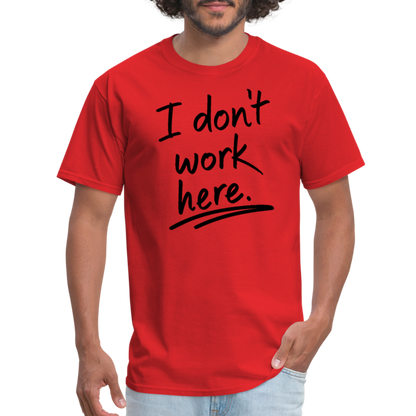 I Don't Work Here T-Shirt - red