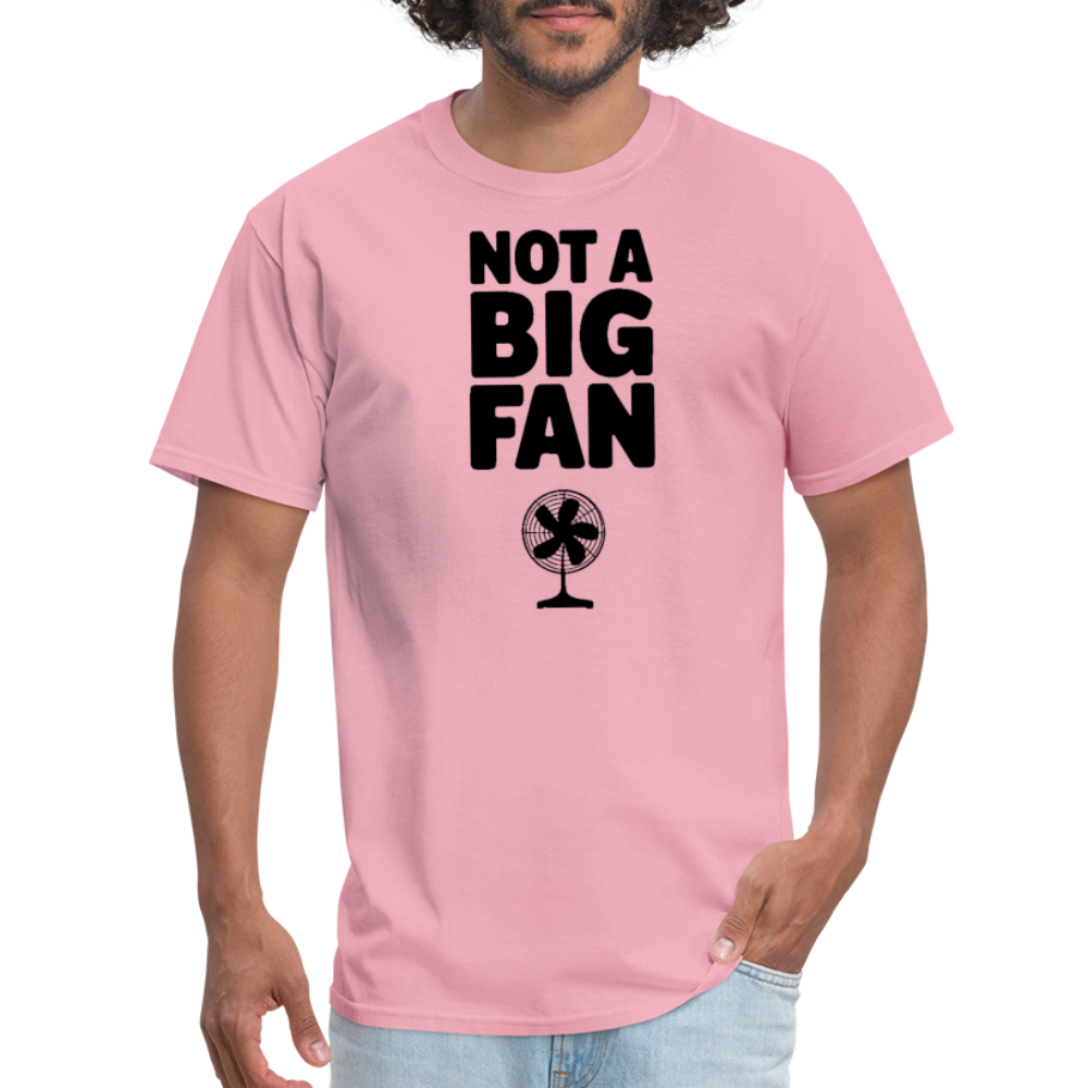 Not A Big Fan (Funny, Sarcasm) T-Shirt - pink
