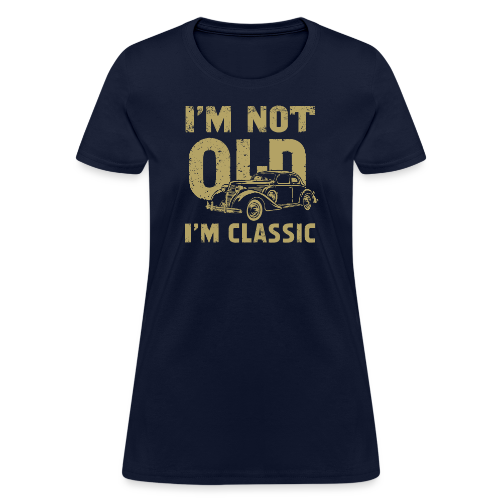 I'm Not Old I'M Classic Women's Contoured T-Shirt - navy