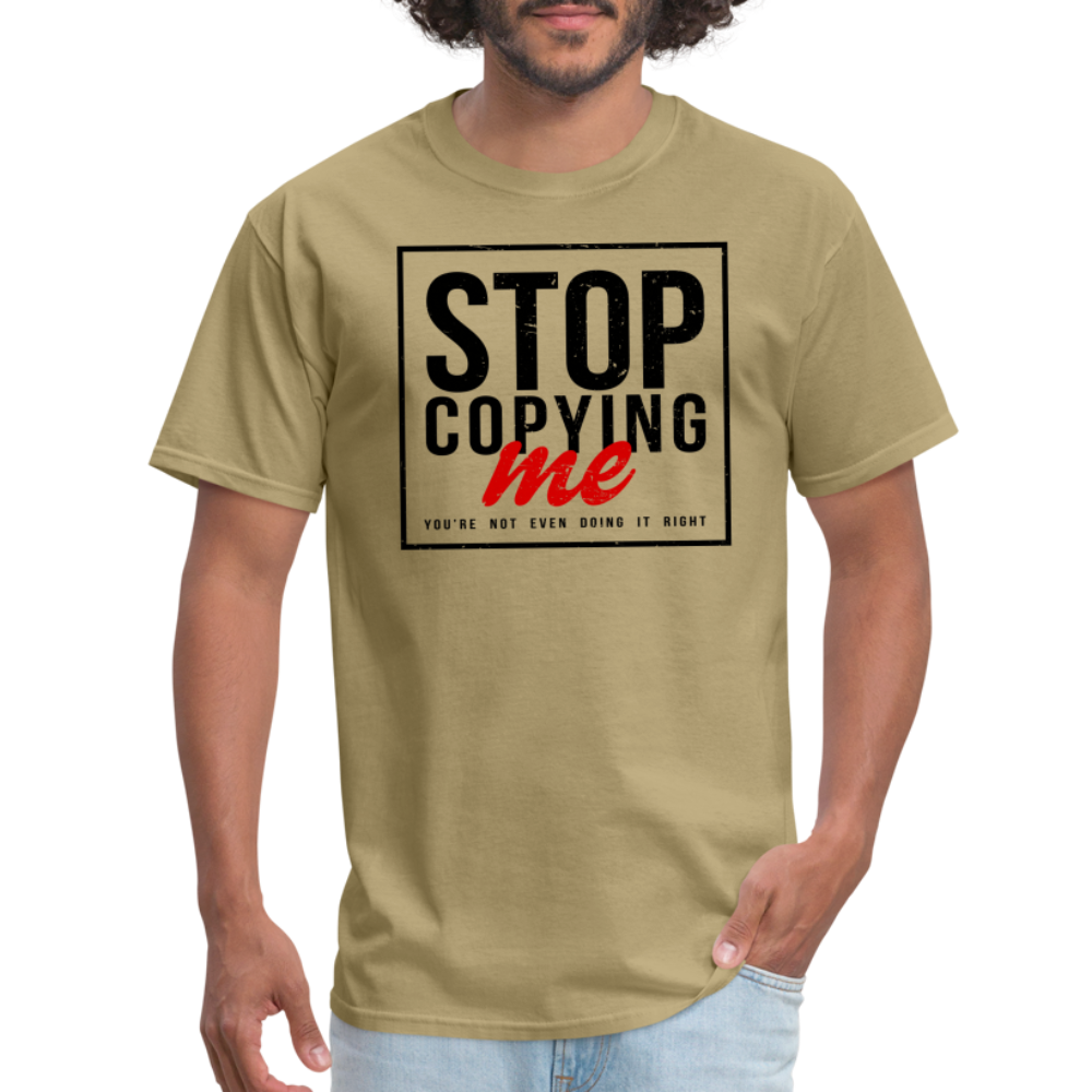 Stop Copying Me T-Shirt - khaki