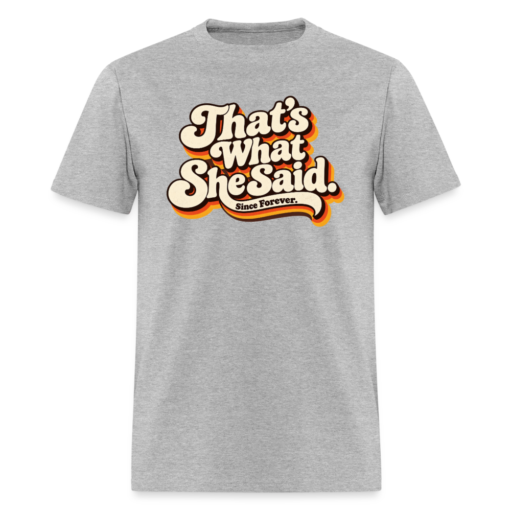 That's What She Said T-Shirt - heather gray