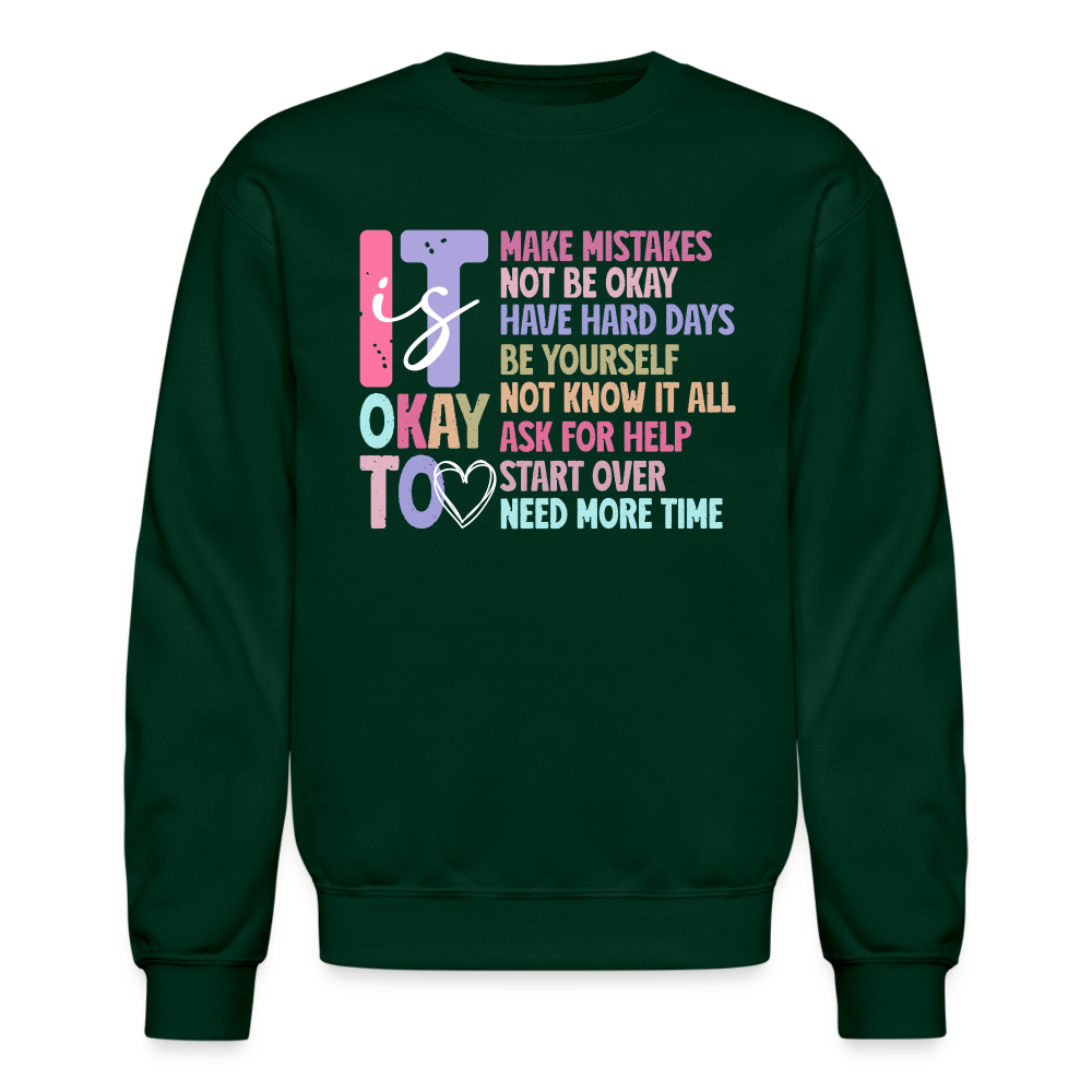 It Is Okay (Motivation Support) Sweatshirt - forest green