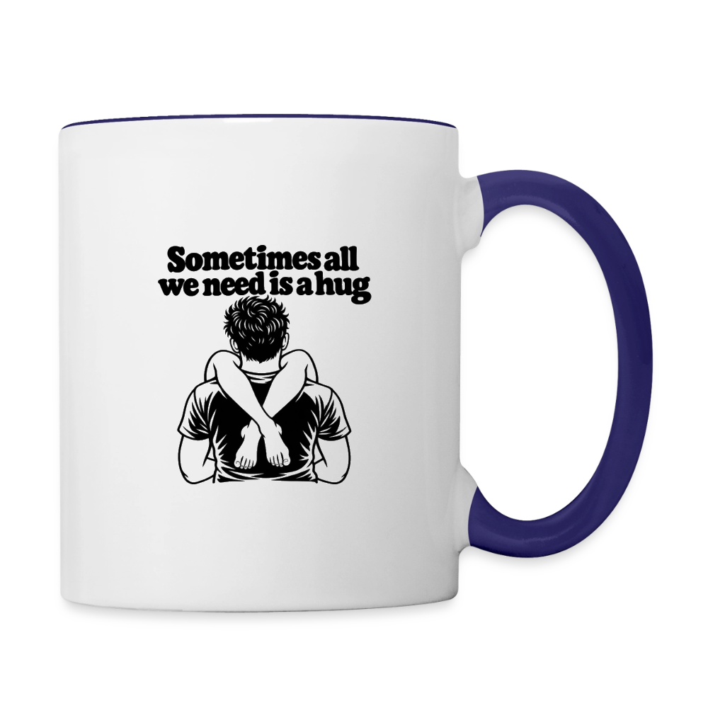 Sometimes All We Need Is a Hug Mug - white/cobalt blue