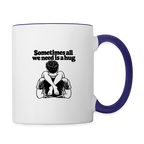 Sometimes All We Need Is a Hug Mug