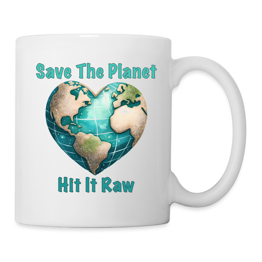 Save The Planet Hit It Raw Coffee Mug (Funny Environmental Awareness) - white