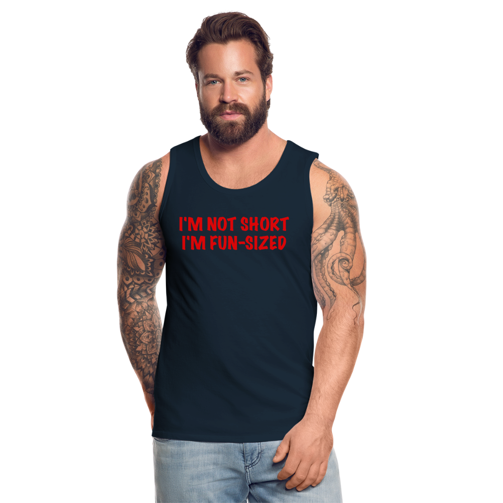 I'm Not Short I'm Fun Sized Men’s Premium Tank Top (Funny Graphic Tee) - deep navy