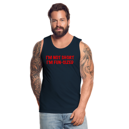 I'm Not Short I'm Fun Sized Men’s Premium Tank Top (Funny Graphic Tee) - deep navy