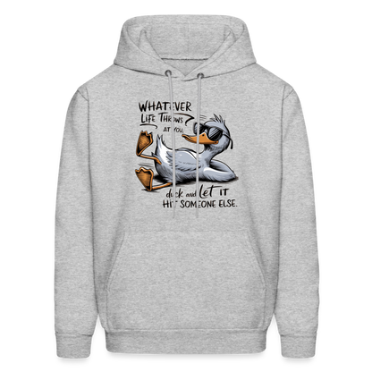 Whatever Life Throws At You, Duck Let It Hit Someone Else Hoodie - heather gray