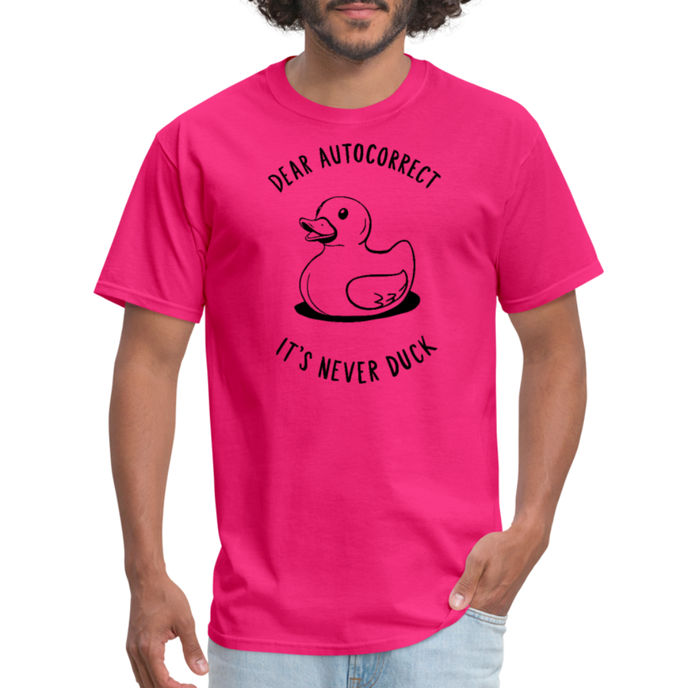 Unisex Classic T-ShirtDear Autocorrect It's Never Duck T-Shirt - fuchsia