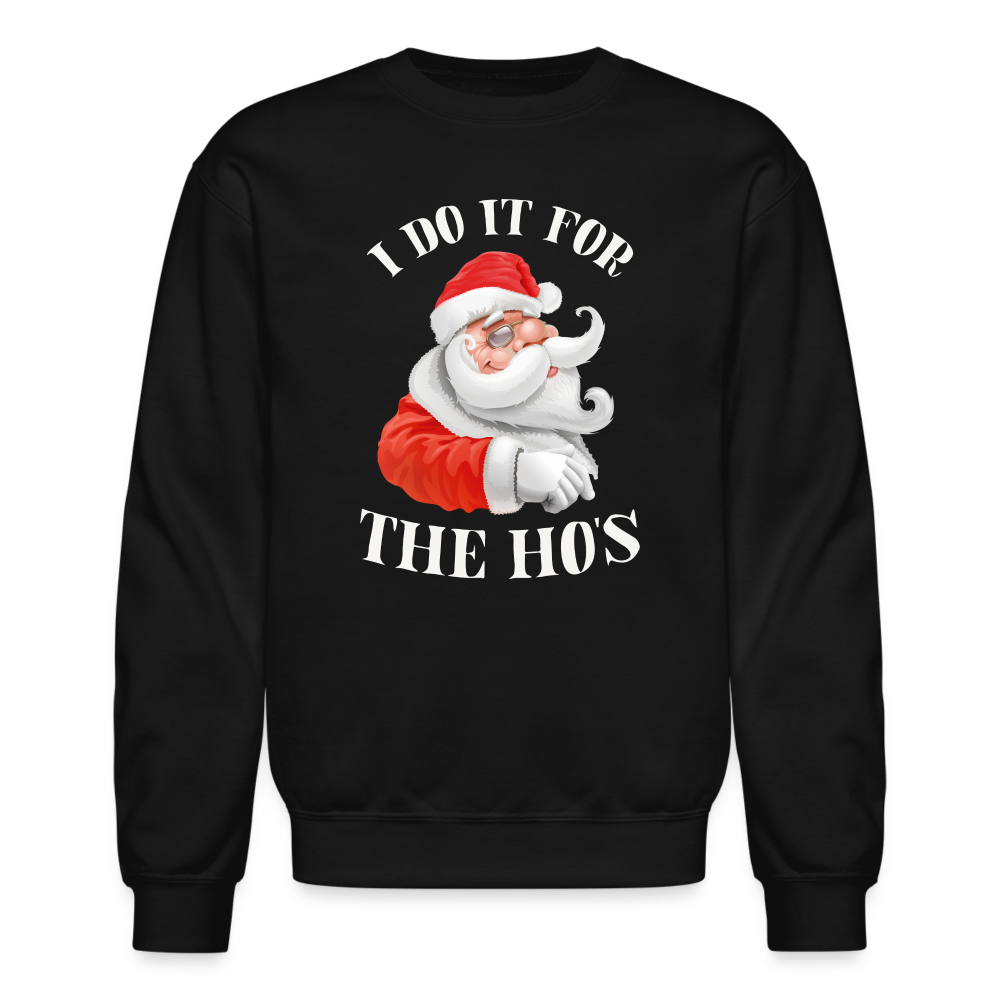 Christmas Santa - I Do It For The Ho's Sweatshirt - black