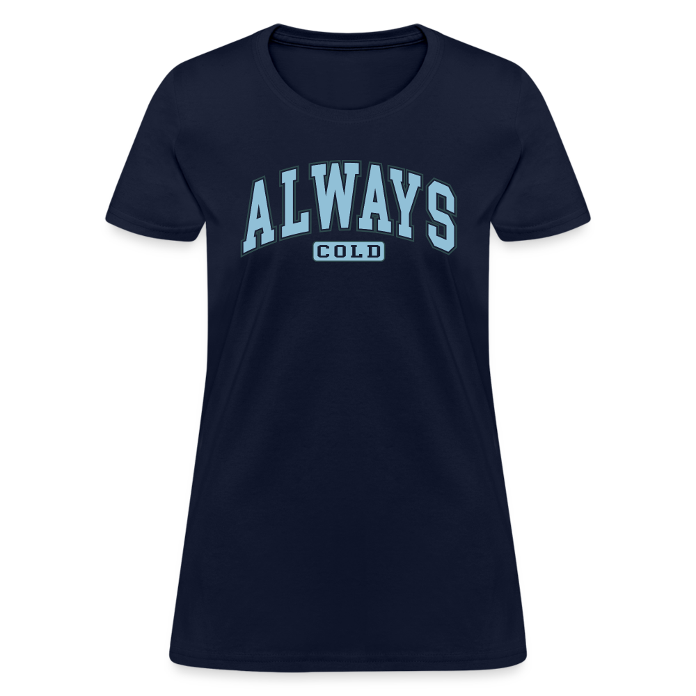 Always Cold Women's Contoured T-Shirt - navy