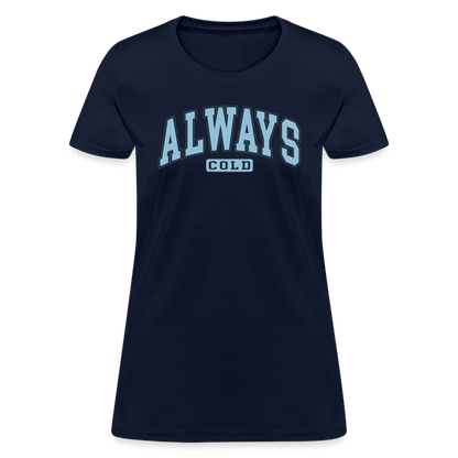 Always Cold Women's Contoured T-Shirt - navy