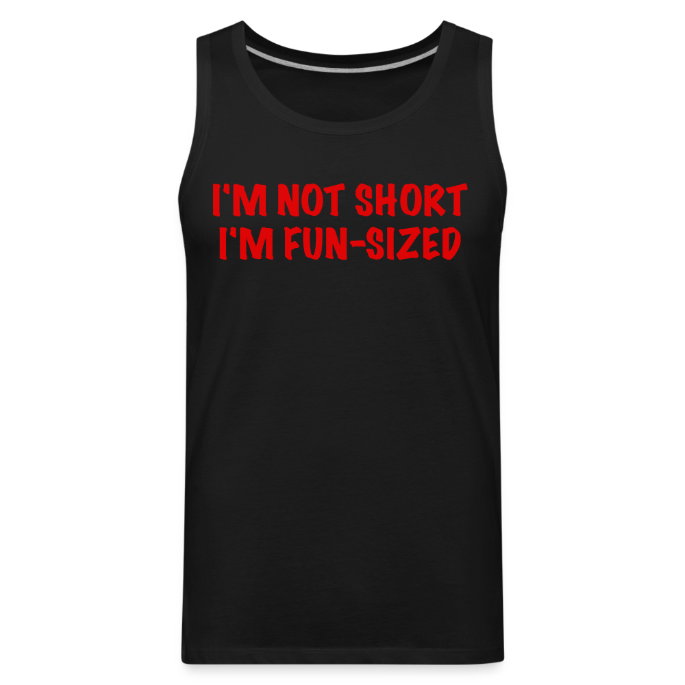 I'm Not Short I'm Fun Sized Men’s Premium Tank Top (Funny Graphic Tee) - black