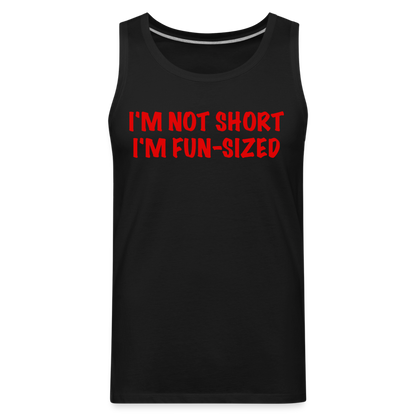 I'm Not Short I'm Fun Sized Men’s Premium Tank Top (Funny Graphic Tee) - black