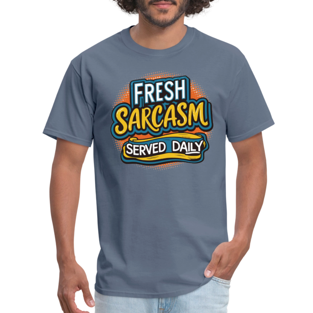 Fresh Sarcasm Served Daily T-Shirt - denim