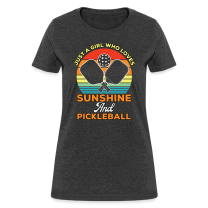 Just A Girl Who Loves Sunshine and Pickleball Women's Contoured T-Shirt - heather black