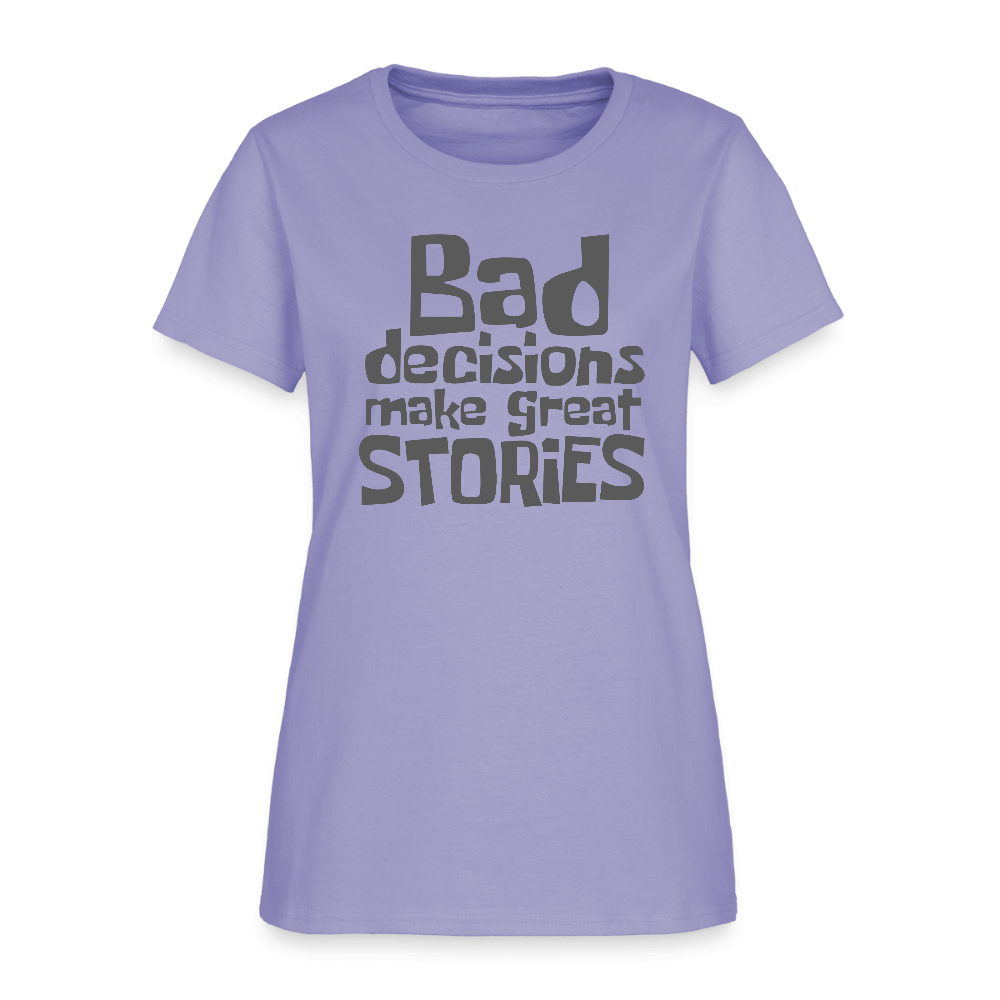 Bad Decisions Make Great Stories Women's T-Shirt (Grey Letters) Color: lavender