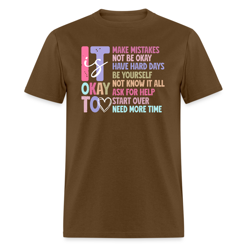 It Is Ok (Motivation Support) T-Shirt - brown