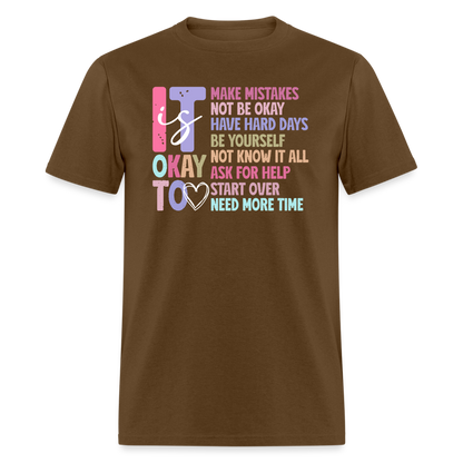 It Is Ok (Motivation Support) T-Shirt - brown